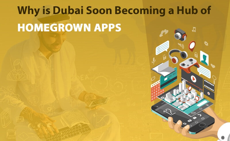 Why is Dubai Soon Becoming a Hub of Homegrown Apps?