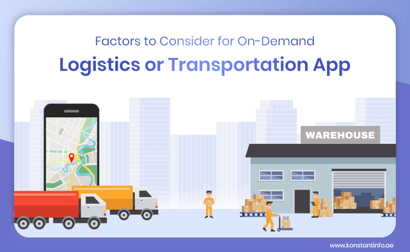 Factors to Consider for On-Demand Logistics/Transportation App